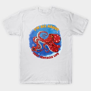 I'm all about that Tentacle life T-Shirt